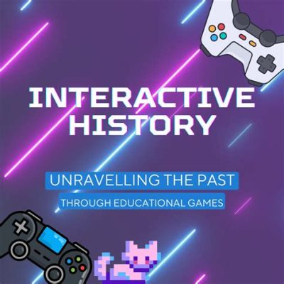 History: Unraveling the Tapestry of Time! An Educational Game for All Ages