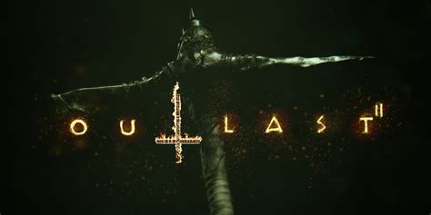 Outlast 2: A Descent into Religious Fanaticism and Spine-Chilling Terror!