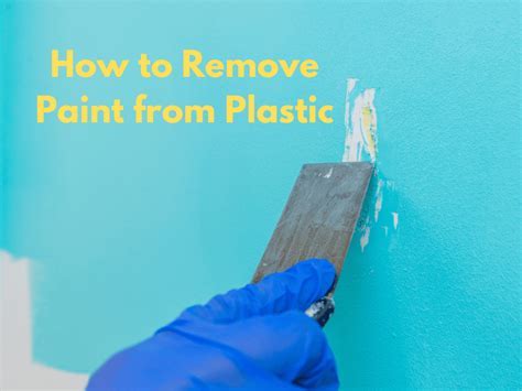 How to Remove Acrylic Paint from Plastic: A Comprehensive Guide